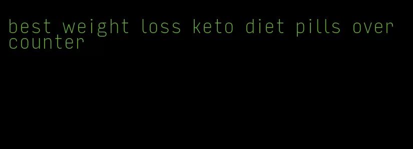 best weight loss keto diet pills over counter