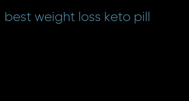 best weight loss keto pill