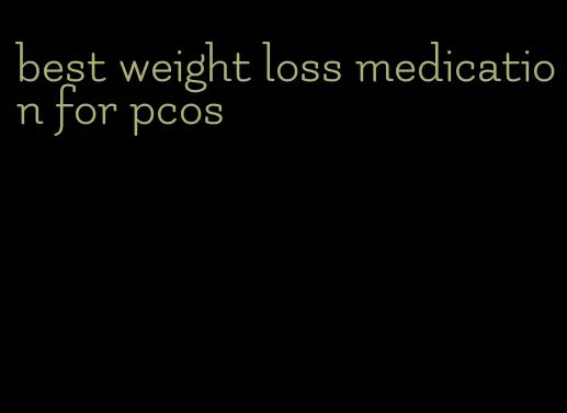 best weight loss medication for pcos