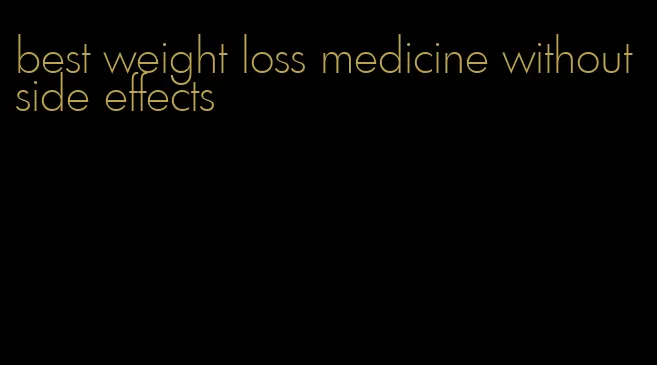 best weight loss medicine without side effects