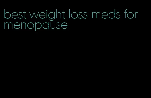 best weight loss meds for menopause