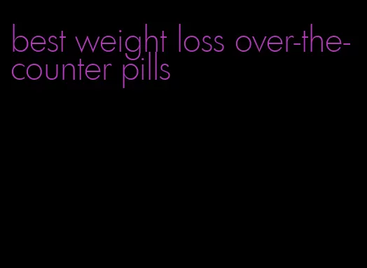 best weight loss over-the-counter pills