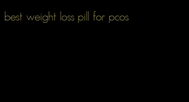 best weight loss pill for pcos