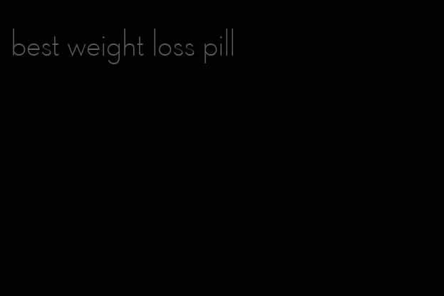 best weight loss pill