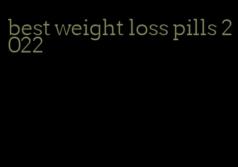 best weight loss pills 2022