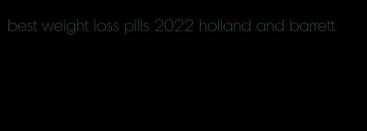 best weight loss pills 2022 holland and barrett