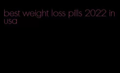 best weight loss pills 2022 in usa