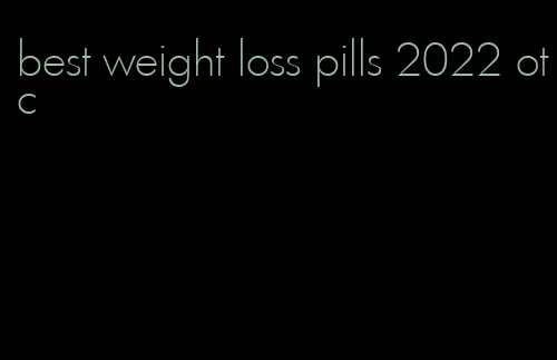 best weight loss pills 2022 otc