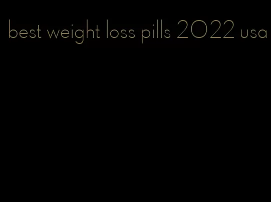 best weight loss pills 2022 usa