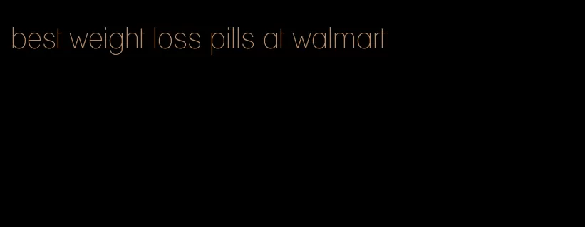 best weight loss pills at walmart