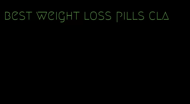 best weight loss pills cla