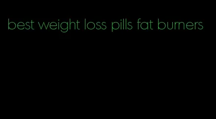 best weight loss pills fat burners