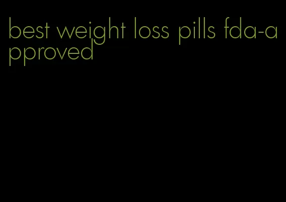 best weight loss pills fda-approved