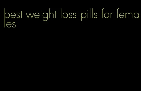 best weight loss pills for females