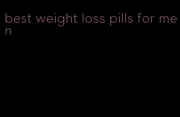 best weight loss pills for men