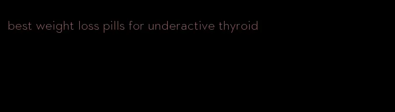 best weight loss pills for underactive thyroid