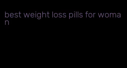 best weight loss pills for woman