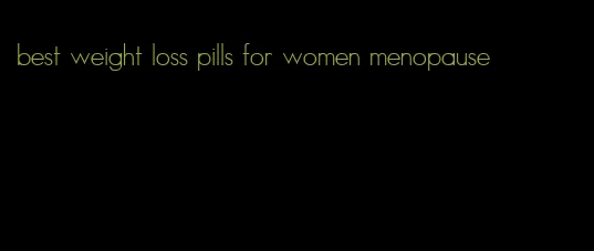 best weight loss pills for women menopause