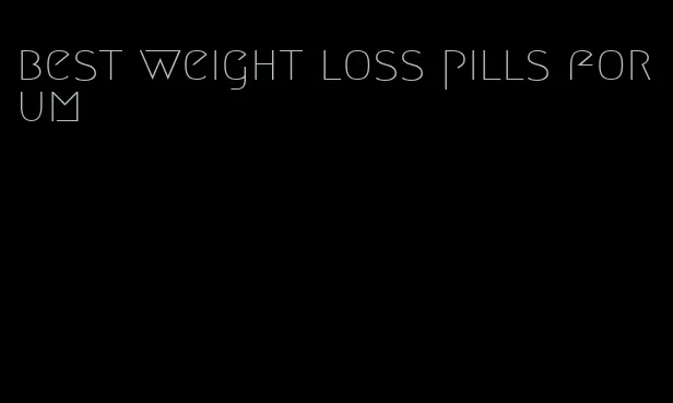 best weight loss pills forum