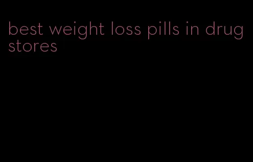 best weight loss pills in drug stores