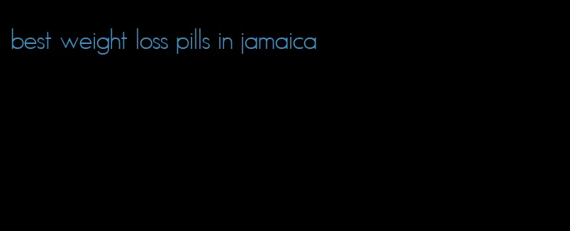 best weight loss pills in jamaica