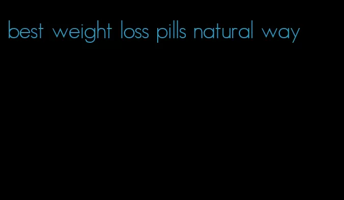 best weight loss pills natural way