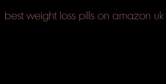 best weight loss pills on amazon uk