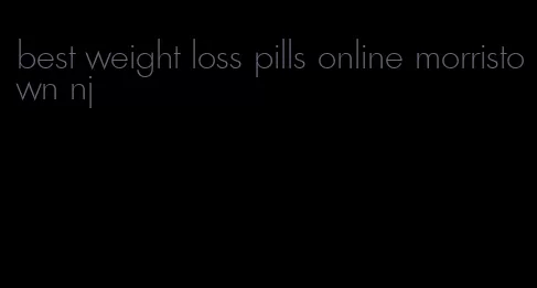 best weight loss pills online morristown nj