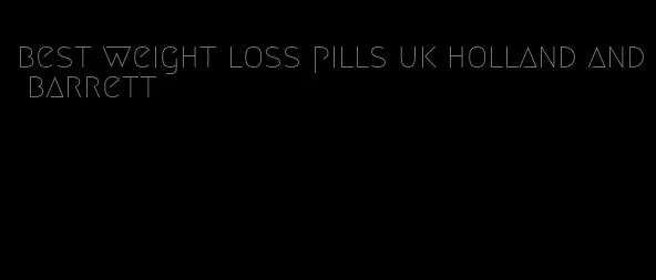 best weight loss pills uk holland and barrett