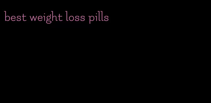 best weight loss pills