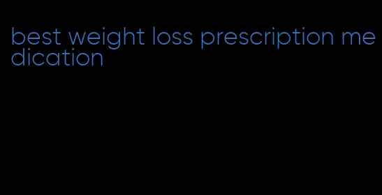 best weight loss prescription medication