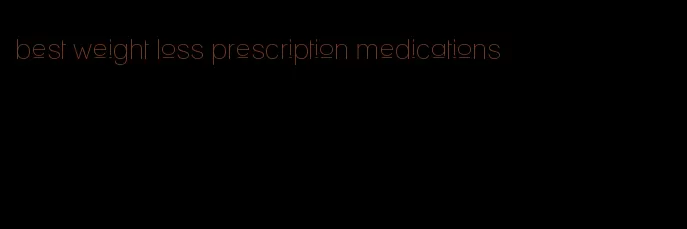 best weight loss prescription medications