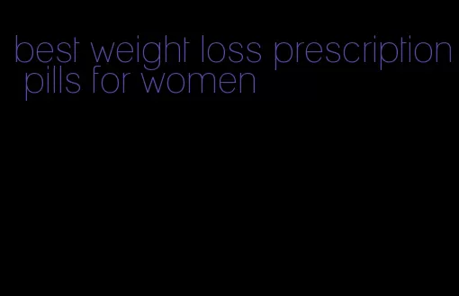 best weight loss prescription pills for women