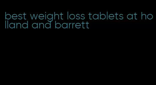 best weight loss tablets at holland and barrett