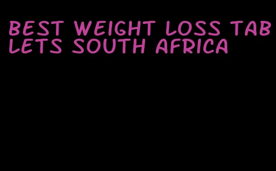 best weight loss tablets south africa