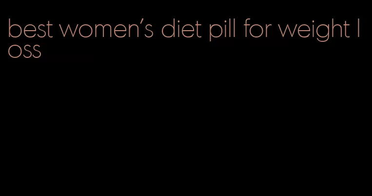 best women's diet pill for weight loss