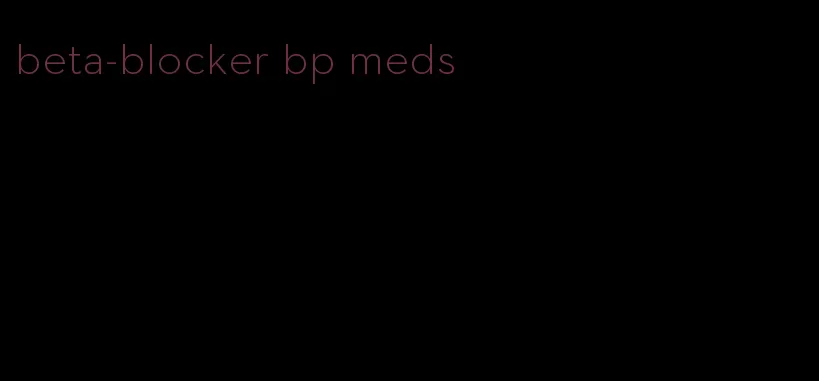 beta-blocker bp meds