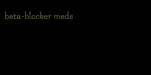 beta-blocker meds