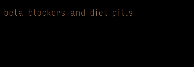 beta blockers and diet pills