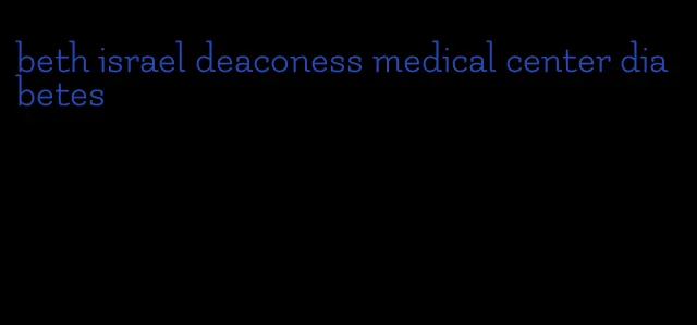 beth israel deaconess medical center diabetes