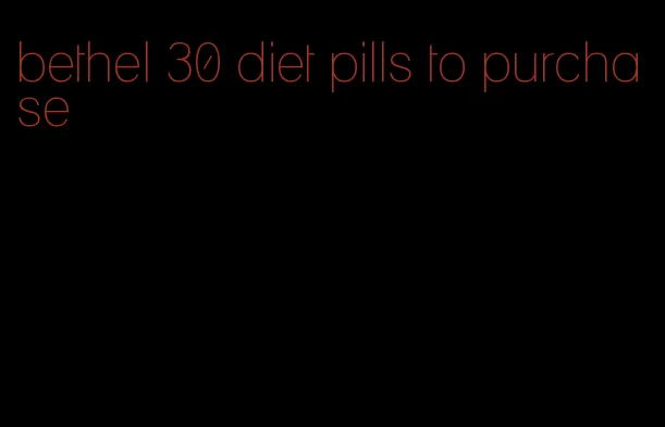 bethel 30 diet pills to purchase