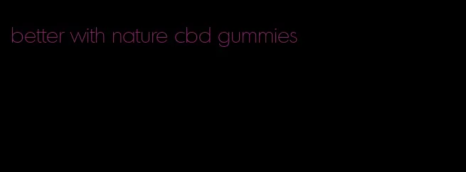 better with nature cbd gummies