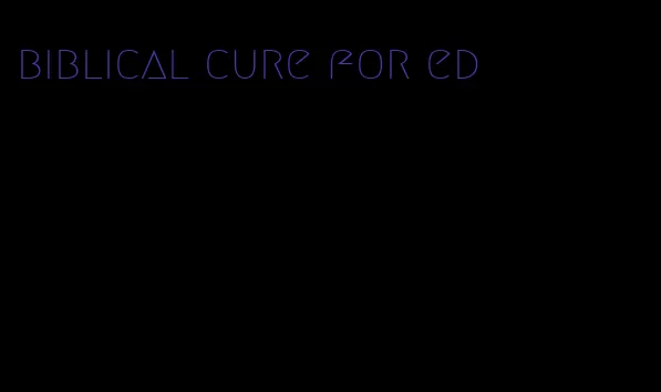 biblical cure for ed