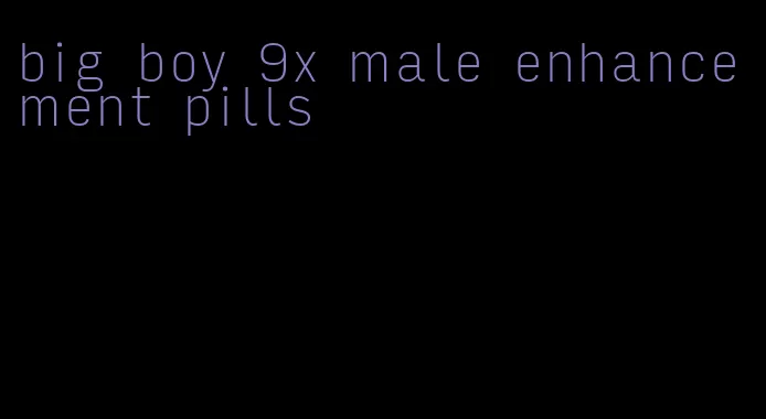 big boy 9x male enhancement pills