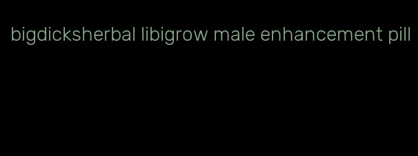 bigdicksherbal libigrow male enhancement pill