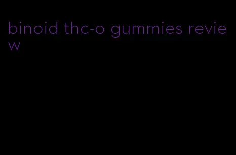 binoid thc-o gummies review