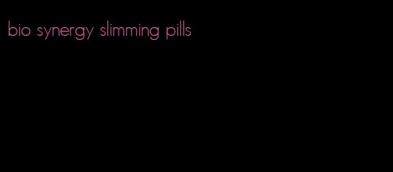 bio synergy slimming pills