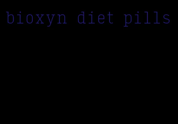 bioxyn diet pills