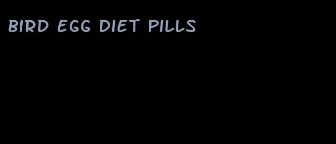 bird egg diet pills