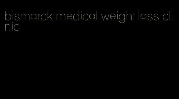 bismarck medical weight loss clinic